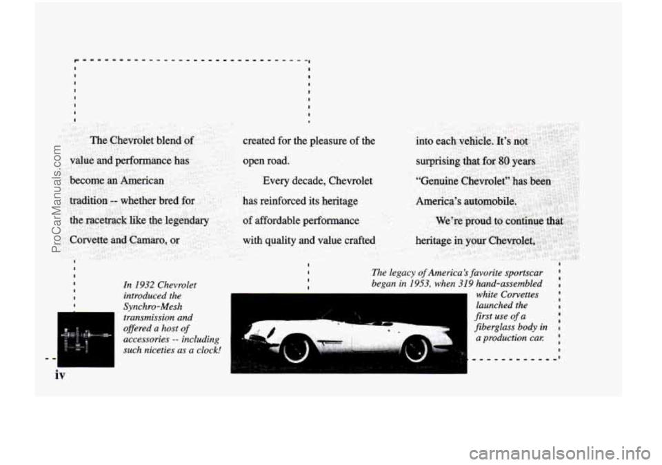 CHEVROLET VENTURE 1998  Owners Manual iv 
In 1932  Chevrolet 
introduced  the 
Synchro-Mesh  transmission  and 
ofSered  a host 
of 
accessories -- including 
such  niceties as a  clock! 
I 
The legacy of Americas  favorite sportscar I 
