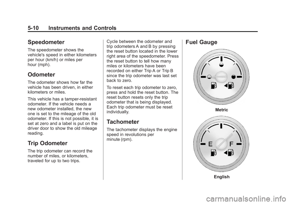 CHEVROLET CAPTIVA SPORT 2013  Owners Manual Black plate (10,1)Chevrolet Captiva Sport Owner Manual - 2013 - crc - 11/12/12
5-10 Instruments and Controls
Speedometer The speedometer shows the
vehicle's speed in either kilometers
per hour (km