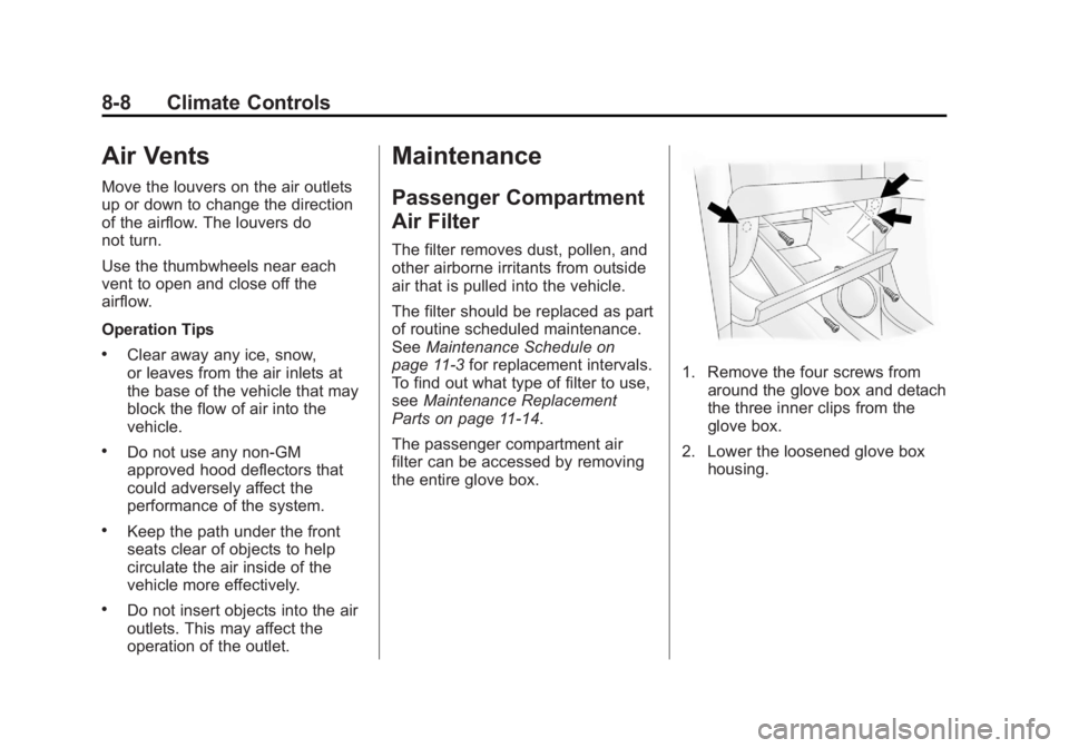 CHEVROLET CAPTIVA SPORT 2013  Owners Manual Black plate (8,1)Chevrolet Captiva Sport Owner Manual - 2013 - crc - 11/12/12
8-8 Climate Controls
Air Vents Move the louvers on the air outlets
up or down to change the direction
of the airflow. The 