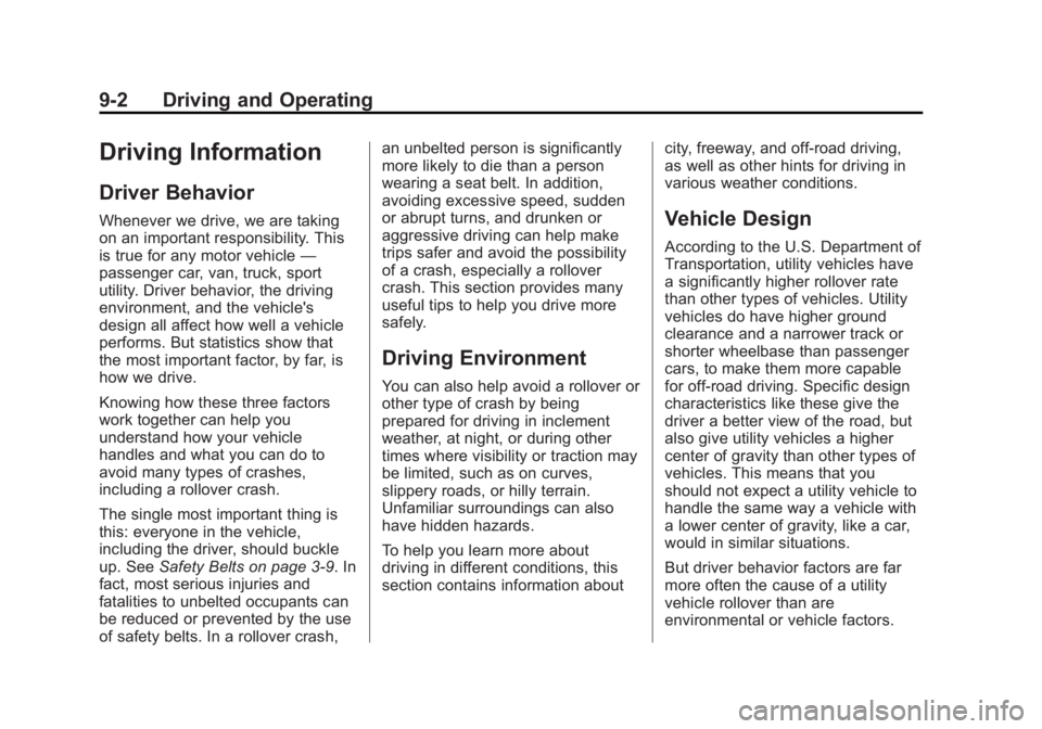 CHEVROLET CAPTIVA SPORT 2013 Owners Manual Black plate (2,1)Chevrolet Captiva Sport Owner Manual - 2013 - crc - 11/12/12
9-2 Driving and Operating
Driving Information Driver Behavior Whenever we drive, we are taking
on an important responsibil CHEVROLET CAPTIVA SPORT 2013 Owners Manual Black plate (2,1)Chevrolet Captiva Sport Owner Manual - 2013 - crc - 11/12/12
9-2 Driving and Operating
Driving Information Driver Behavior Whenever we drive, we are taking
on an important responsibil