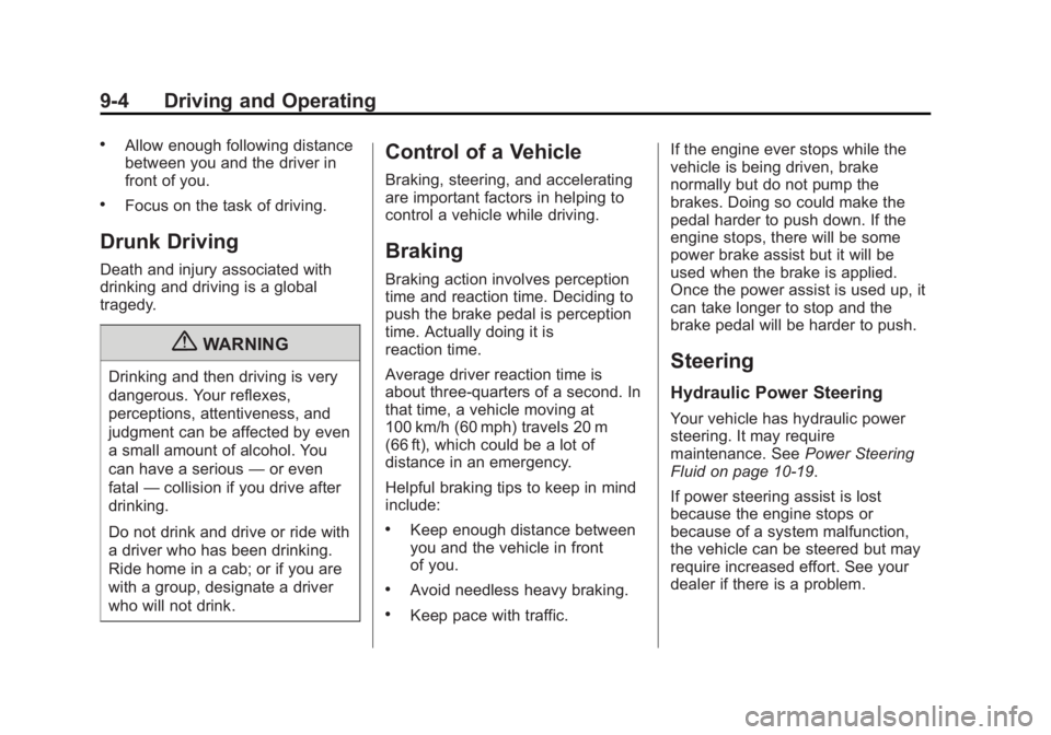 CHEVROLET CAPTIVA SPORT 2013 Owners Manual Black plate (4,1)Chevrolet Captiva Sport Owner Manual - 2013 - crc - 11/12/12
9-4 Driving and Operating .
Allow enough following distance
between you and the driver in
front of you. .
Focus on the tas CHEVROLET CAPTIVA SPORT 2013 Owners Manual Black plate (4,1)Chevrolet Captiva Sport Owner Manual - 2013 - crc - 11/12/12
9-4 Driving and Operating .
Allow enough following distance
between you and the driver in
front of you. .
Focus on the tas