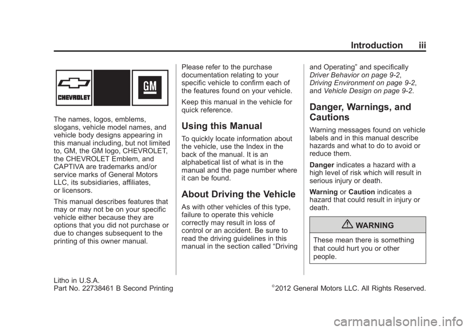 CHEVROLET CAPTIVA SPORT 2013 Owners Manual Black plate (3,1)Chevrolet Captiva Sport Owner Manual - 2013 - crc - 11/12/12
Introduction iii
The names, logos, emblems,
slogans, vehicle model names, and
vehicle body designs appearing in
this manua CHEVROLET CAPTIVA SPORT 2013 Owners Manual Black plate (3,1)Chevrolet Captiva Sport Owner Manual - 2013 - crc - 11/12/12
Introduction iii
The names, logos, emblems,
slogans, vehicle model names, and
vehicle body designs appearing in
this manua