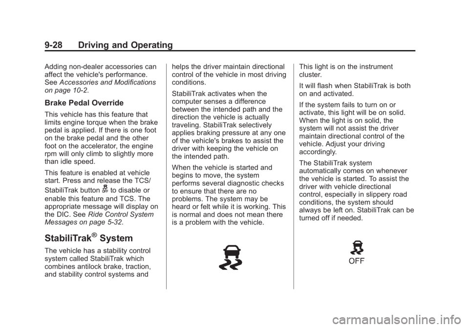 CHEVROLET CAPTIVA SPORT 2013 Owners Manual Black plate (28,1)Chevrolet Captiva Sport Owner Manual - 2013 - crc - 11/12/12
9-28 Driving and Operating Adding non-dealer accessories can
affect the vehicle's performance.
See Accessories and Mo CHEVROLET CAPTIVA SPORT 2013 Owners Manual Black plate (28,1)Chevrolet Captiva Sport Owner Manual - 2013 - crc - 11/12/12
9-28 Driving and Operating Adding non-dealer accessories can
affect the vehicle's performance.
See Accessories and Mo