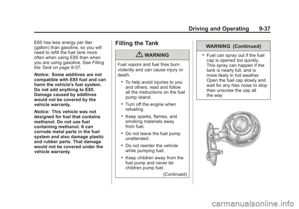 CHEVROLET CAPTIVA SPORT 2013  Owners Manual Black plate (37,1)Chevrolet Captiva Sport Owner Manual - 2013 - crc - 11/12/12
Driving and Operating 9-37E85 has less energy per liter
(gallon) than gasoline, so you will
need to refill the fuel tank 