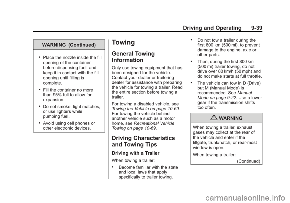 CHEVROLET CAPTIVA SPORT 2013  Owners Manual Black plate (39,1)Chevrolet Captiva Sport Owner Manual - 2013 - crc - 11/12/12
Driving and Operating 9-39WARNING (Continued) .
Place the nozzle inside the fill
opening of the container
before dispensi