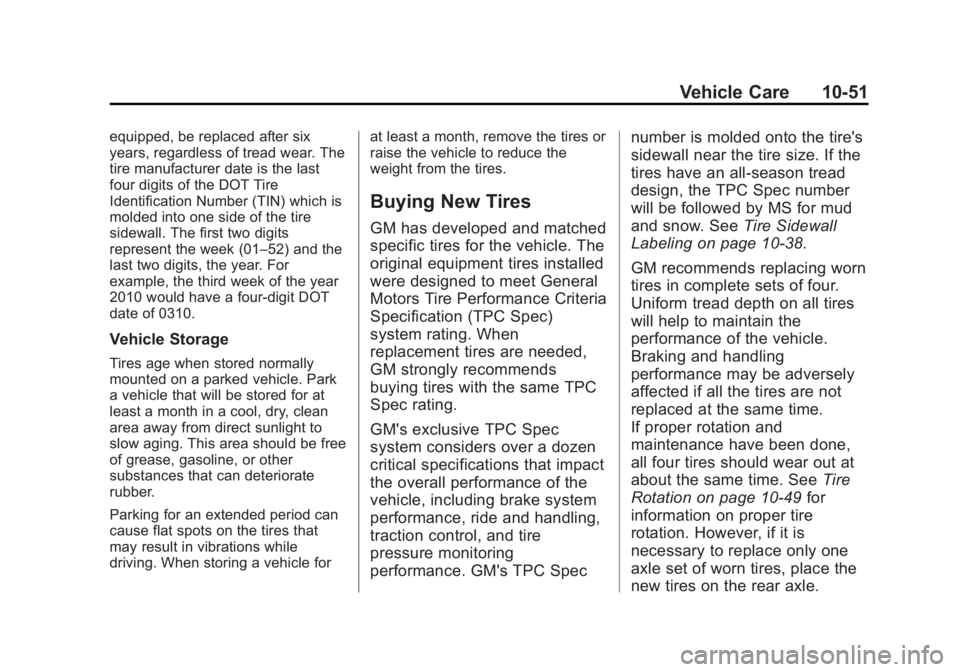 CHEVROLET CAPTIVA SPORT 2013  Owners Manual Black plate (51,1)Chevrolet Captiva Sport Owner Manual - 2013 - crc - 11/12/12
Vehicle Care 10-51equipped, be replaced after six
years, regardless of tread wear. The
tire manufacturer date is the last