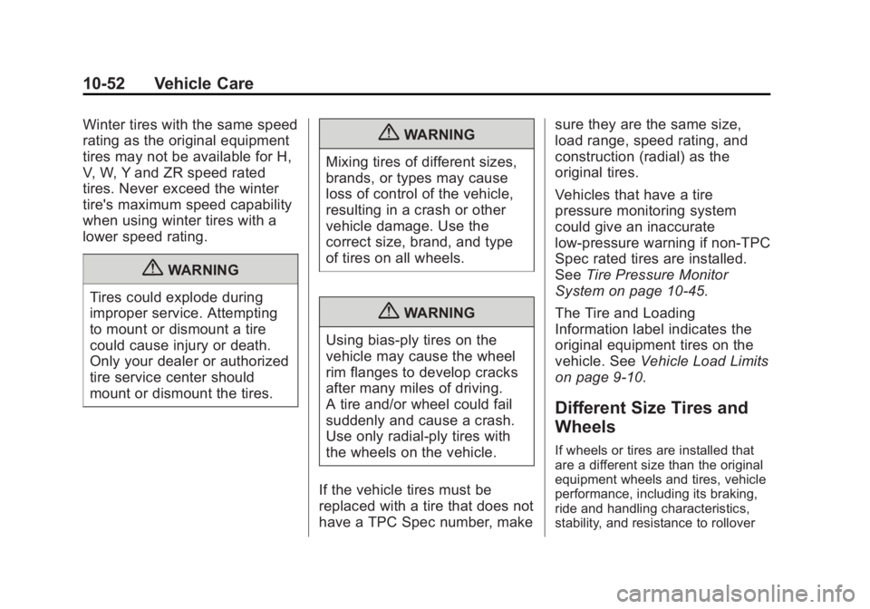 CHEVROLET CAPTIVA SPORT 2013  Owners Manual Black plate (52,1)Chevrolet Captiva Sport Owner Manual - 2013 - crc - 11/12/12
10-52 Vehicle Care Winter tires with the same speed
rating as the original equipment
tires may not be available for H,
V,