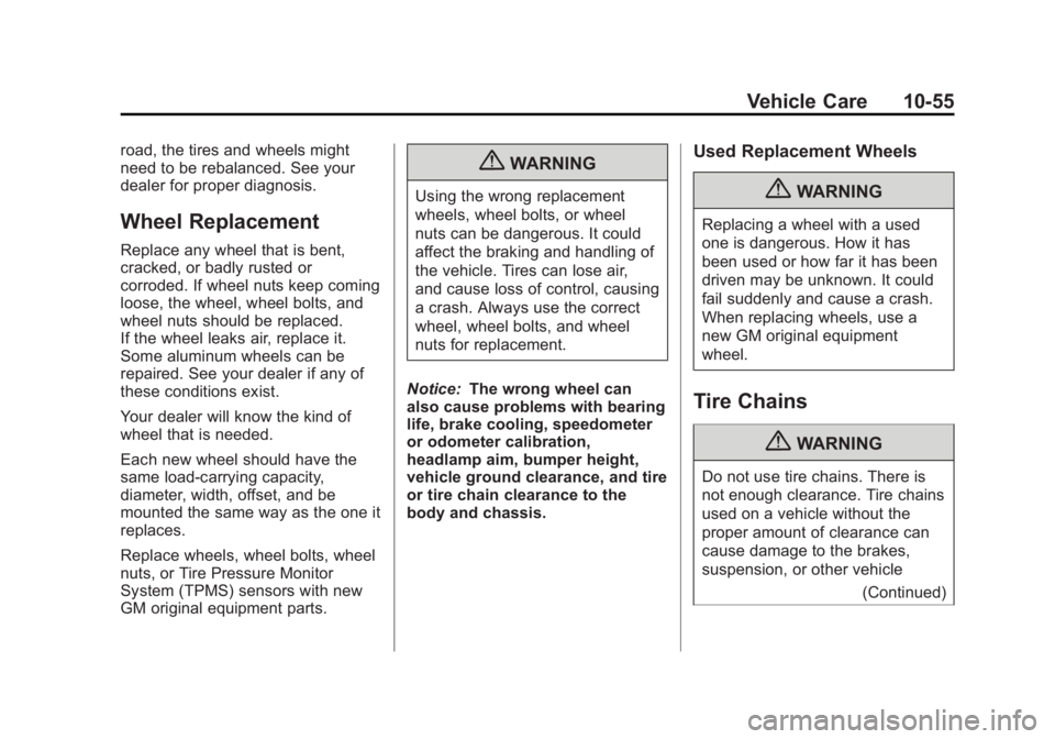 CHEVROLET CAPTIVA SPORT 2013  Owners Manual Black plate (55,1)Chevrolet Captiva Sport Owner Manual - 2013 - crc - 11/12/12
Vehicle Care 10-55road, the tires and wheels might
need to be rebalanced. See your
dealer for proper diagnosis.
Wheel Rep