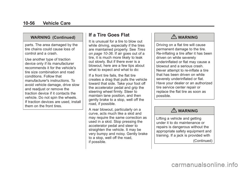 CHEVROLET CAPTIVA SPORT 2013  Owners Manual Black plate (56,1)Chevrolet Captiva Sport Owner Manual - 2013 - crc - 11/12/12
10-56 Vehicle Care WARNING (Continued)parts. The area damaged by the
tire chains could cause loss of
control and a crash.