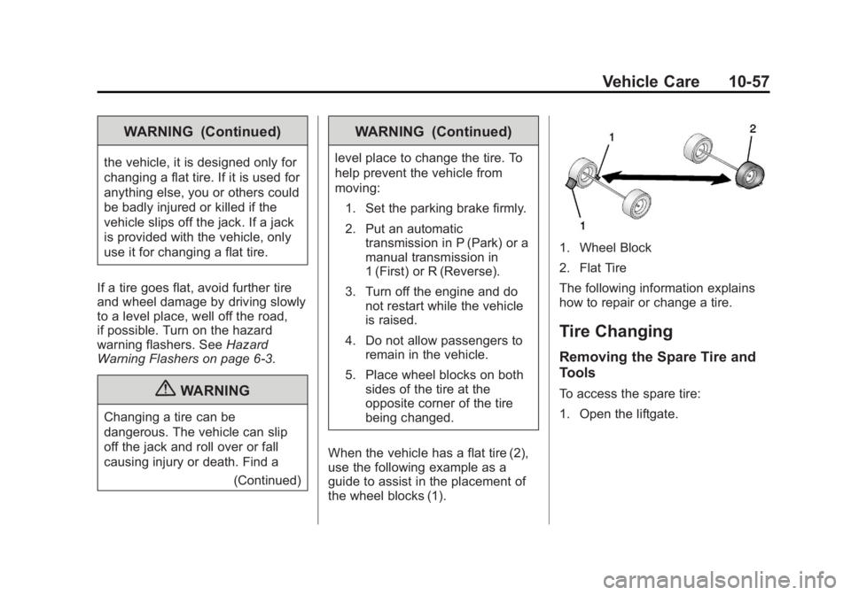 CHEVROLET CAPTIVA SPORT 2013  Owners Manual Black plate (57,1)Chevrolet Captiva Sport Owner Manual - 2013 - crc - 11/12/12
Vehicle Care 10-57WARNING (Continued)the vehicle, it is designed only for
changing a flat tire. If it is used for
anythin