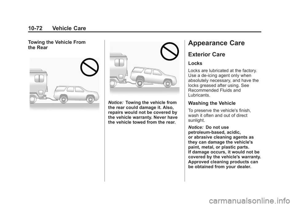 CHEVROLET CAPTIVA SPORT 2013 Owners Manual Black plate (72,1)Chevrolet Captiva Sport Owner Manual - 2013 - crc - 11/12/12
10-72 Vehicle Care Towing the Vehicle From
the Rear
Notice: Towing the vehicle from
the rear could damage it. Also,
repai CHEVROLET CAPTIVA SPORT 2013 Owners Manual Black plate (72,1)Chevrolet Captiva Sport Owner Manual - 2013 - crc - 11/12/12
10-72 Vehicle Care Towing the Vehicle From
the Rear
Notice: Towing the vehicle from
the rear could damage it. Also,
repai