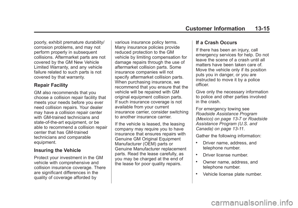 CHEVROLET CAPTIVA SPORT 2013 Owners Manual Black plate (15,1)Chevrolet Captiva Sport Owner Manual - 2013 - crc - 11/12/12
Customer Information 13-15poorly, exhibit premature durability/
corrosion problems, and may not
perform properly in subse CHEVROLET CAPTIVA SPORT 2013 Owners Manual Black plate (15,1)Chevrolet Captiva Sport Owner Manual - 2013 - crc - 11/12/12
Customer Information 13-15poorly, exhibit premature durability/
corrosion problems, and may not
perform properly in subse