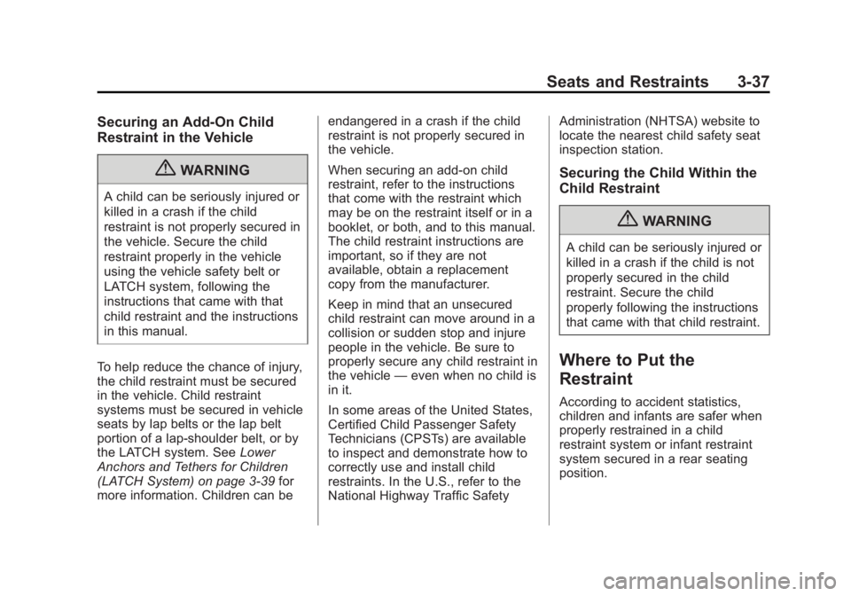 CHEVROLET CAPTIVA SPORT 2013 Manual PDF Black plate (37,1)Chevrolet Captiva Sport Owner Manual - 2013 - crc - 11/12/12
Seats and Restraints 3-37Securing an Add-On Child
Restraint in the Vehicle
{ WARNINGA child can be seriously injured or
k