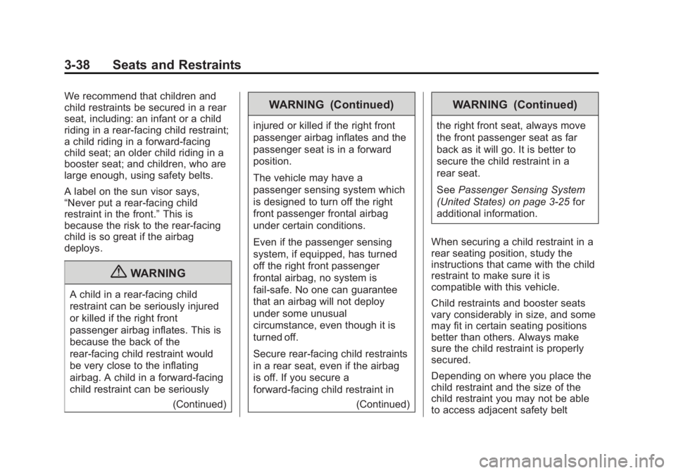 CHEVROLET CAPTIVA SPORT 2013 Manual PDF Black plate (38,1)Chevrolet Captiva Sport Owner Manual - 2013 - crc - 11/12/12
3-38 Seats and Restraints We recommend that children and
child restraints be secured in a rear
seat, including: an infant
