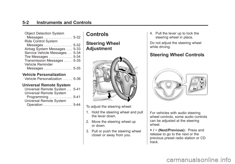 CHEVROLET CAPTIVA SPORT 2013 Owners Manual Black plate (2,1)Chevrolet Captiva Sport Owner Manual - 2013 - crc - 11/12/12
5-2 Instruments and Controls Object Detection System
Messages . . . . . . . . . . . . . . . . . . 5-32
Ride Control System CHEVROLET CAPTIVA SPORT 2013 Owners Manual Black plate (2,1)Chevrolet Captiva Sport Owner Manual - 2013 - crc - 11/12/12
5-2 Instruments and Controls Object Detection System
Messages . . . . . . . . . . . . . . . . . . 5-32
Ride Control System