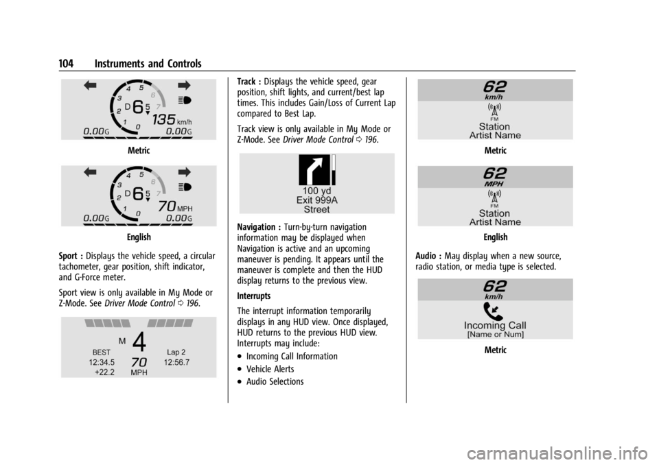 CHEVROLET CORVETTE 2024  Owners Manual Chevrolet Corvette Owner Manual (GMNA-Localizing-U.S./Canada/Mexico-
17272984) - 2024 - CRC - 2/20/23
104 Instruments and Controls
Metric
English
Sport : Displays the vehicle speed, a circular
tachome