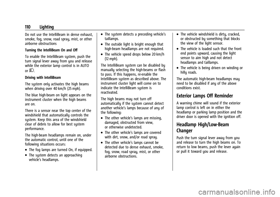 CHEVROLET CORVETTE 2024  Owners Manual Chevrolet Corvette Owner Manual (GMNA-Localizing-U.S./Canada/Mexico-
17272984) - 2024 - CRC - 2/20/23
110 Lighting
Do not use the IntelliBeam in dense exhaust,
smoke, fog, snow, road spray, mist, or o