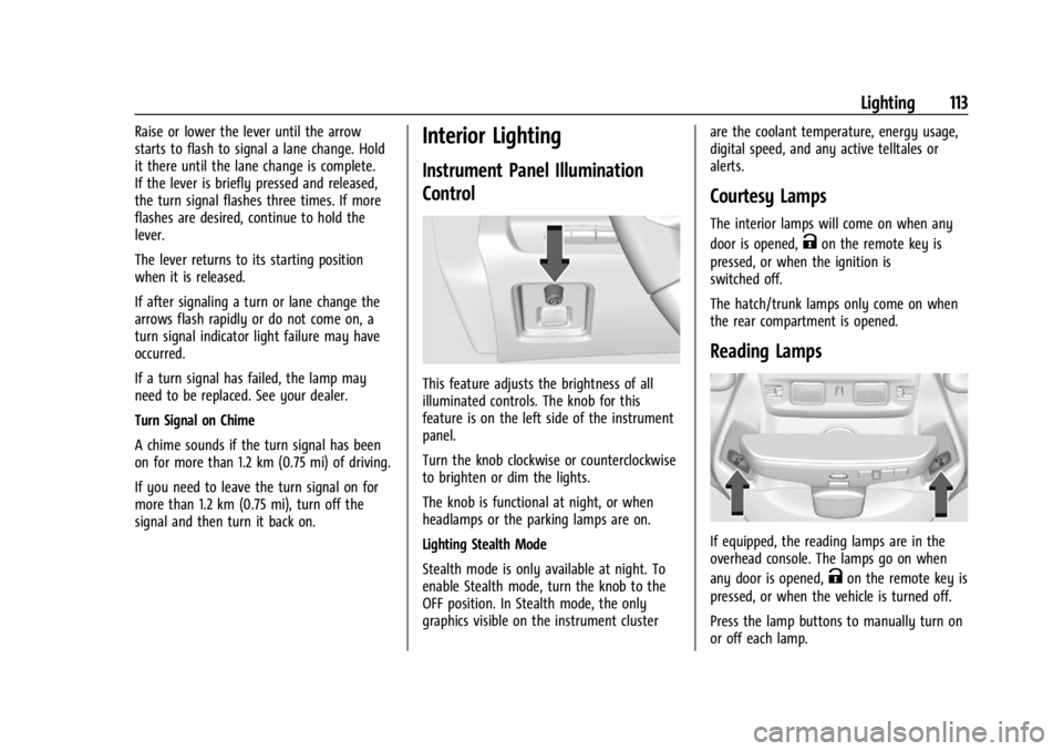 CHEVROLET CORVETTE 2024  Owners Manual Chevrolet Corvette Owner Manual (GMNA-Localizing-U.S./Canada/Mexico-
17272984) - 2024 - CRC - 2/20/23
Lighting 113
Raise or lower the lever until the arrow
starts to flash to signal a lane change. Hol