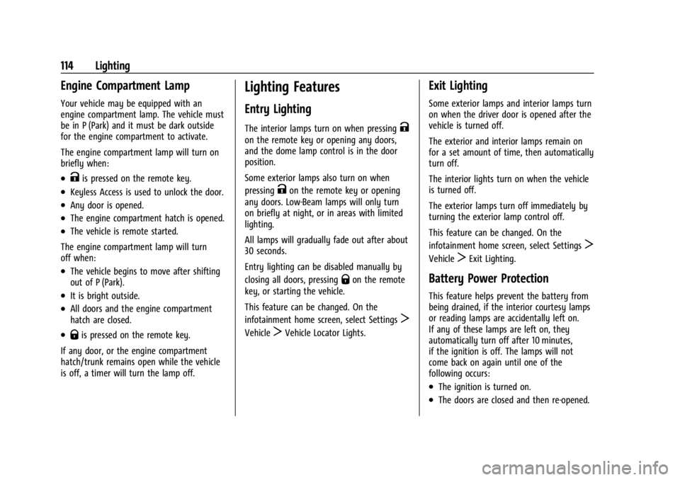 CHEVROLET CORVETTE 2024  Owners Manual Chevrolet Corvette Owner Manual (GMNA-Localizing-U.S./Canada/Mexico-
17272984) - 2024 - CRC - 2/20/23
114 Lighting
Engine Compartment Lamp
Your vehicle may be equipped with an
engine compartment lamp.