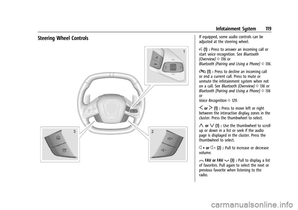 CHEVROLET CORVETTE 2024  Owners Manual Chevrolet Corvette Owner Manual (GMNA-Localizing-U.S./Canada/Mexico-
17272984) - 2024 - CRC - 2/20/23
Infotainment System 119
Steering Wheel ControlsIf equipped, some audio controls can be
adjusted at