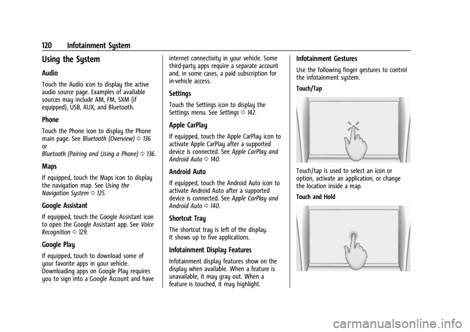 CHEVROLET CORVETTE 2024  Owners Manual Chevrolet Corvette Owner Manual (GMNA-Localizing-U.S./Canada/Mexico-
17272984) - 2024 - CRC - 2/20/23
120 Infotainment System
Using the System
Audio
Touch the Audio icon to display the active
audio so