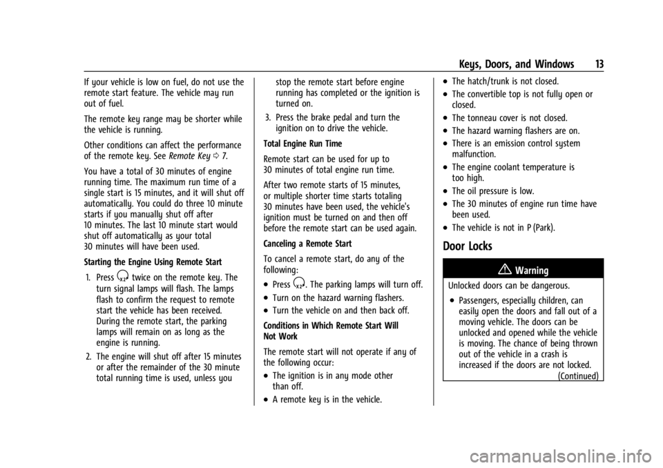 CHEVROLET CORVETTE 2024  Owners Manual Chevrolet Corvette Owner Manual (GMNA-Localizing-U.S./Canada/Mexico-
17272984) - 2024 - CRC - 2/20/23
Keys, Doors, and Windows 13
If your vehicle is low on fuel, do not use the
remote start feature. T