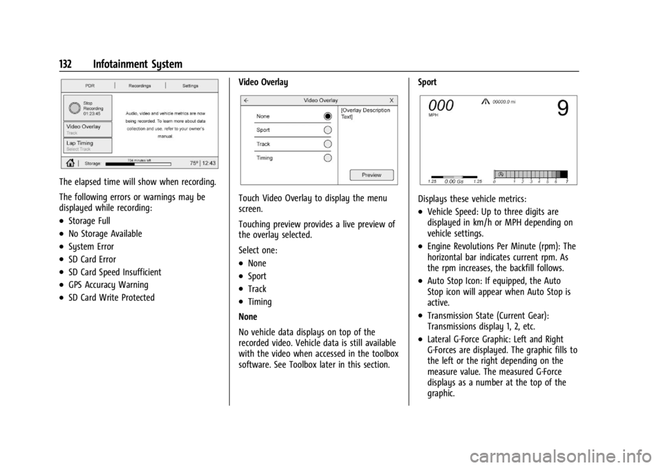 CHEVROLET CORVETTE 2024 Owners Manual Chevrolet Corvette Owner Manual (GMNA-Localizing-U.S./Canada/Mexico-
17272984) - 2024 - CRC - 2/20/23
132 Infotainment System
The elapsed time will show when recording.
The following errors or warning CHEVROLET CORVETTE 2024 Owners Manual Chevrolet Corvette Owner Manual (GMNA-Localizing-U.S./Canada/Mexico-
17272984) - 2024 - CRC - 2/20/23
132 Infotainment System
The elapsed time will show when recording.
The following errors or warning