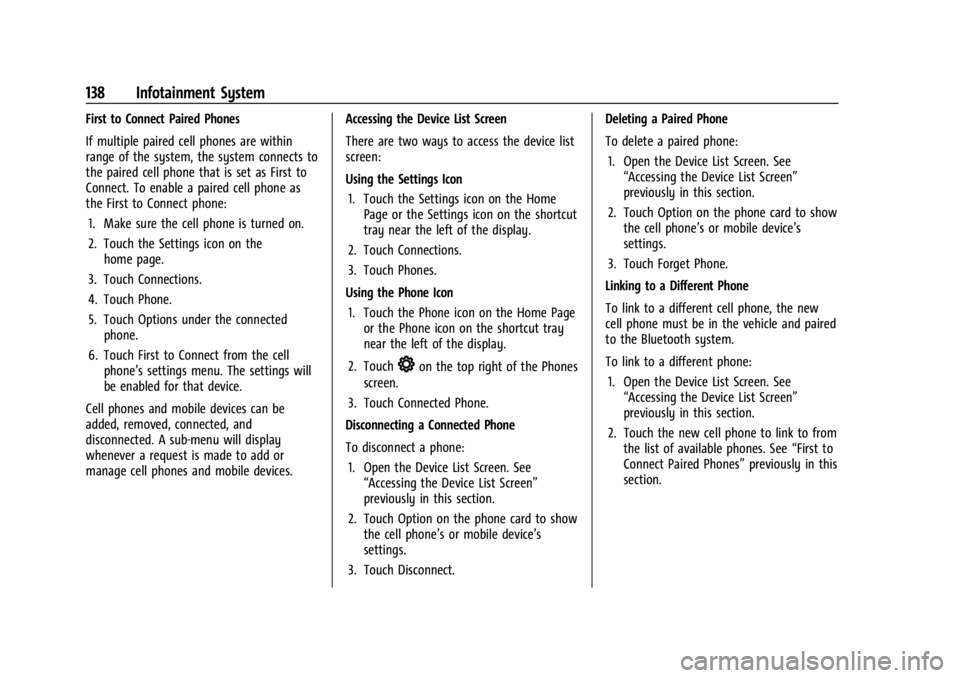 CHEVROLET CORVETTE 2024 Owners Manual Chevrolet Corvette Owner Manual (GMNA-Localizing-U.S./Canada/Mexico-
17272984) - 2024 - CRC - 2/20/23
138 Infotainment System
First to Connect Paired Phones
If multiple paired cell phones are within
r CHEVROLET CORVETTE 2024 Owners Manual Chevrolet Corvette Owner Manual (GMNA-Localizing-U.S./Canada/Mexico-
17272984) - 2024 - CRC - 2/20/23
138 Infotainment System
First to Connect Paired Phones
If multiple paired cell phones are within
r