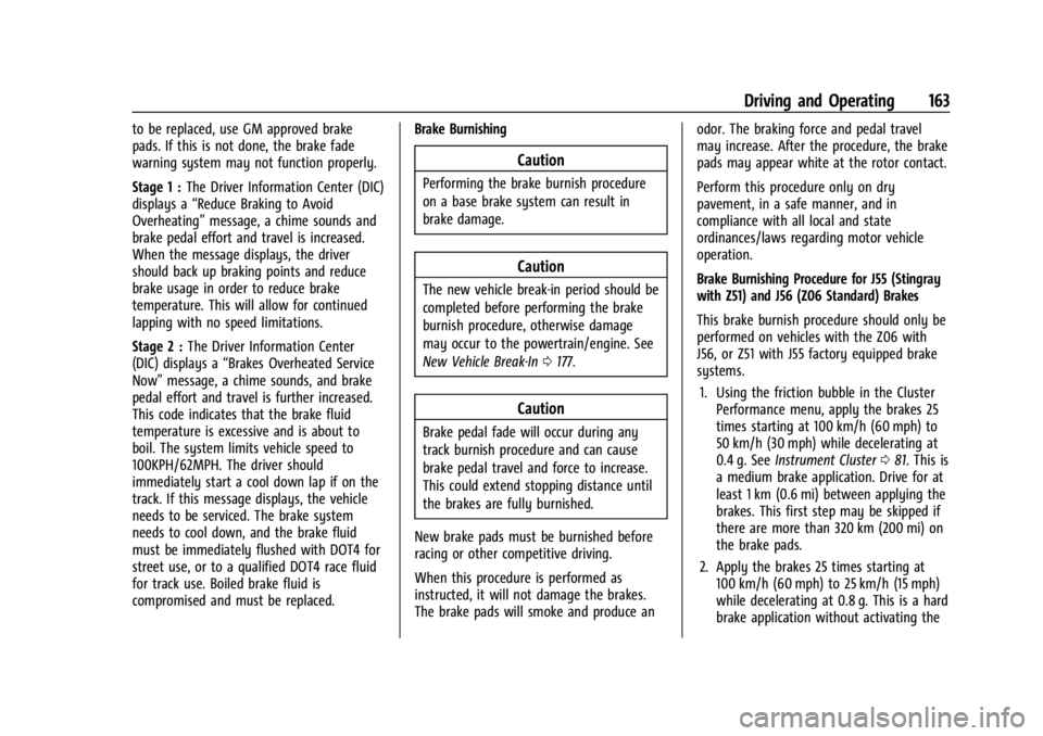 CHEVROLET CORVETTE 2024  Owners Manual Chevrolet Corvette Owner Manual (GMNA-Localizing-U.S./Canada/Mexico-
17272984) - 2024 - CRC - 2/20/23
Driving and Operating 163
to be replaced, use GM approved brake
pads. If this is not done, the bra