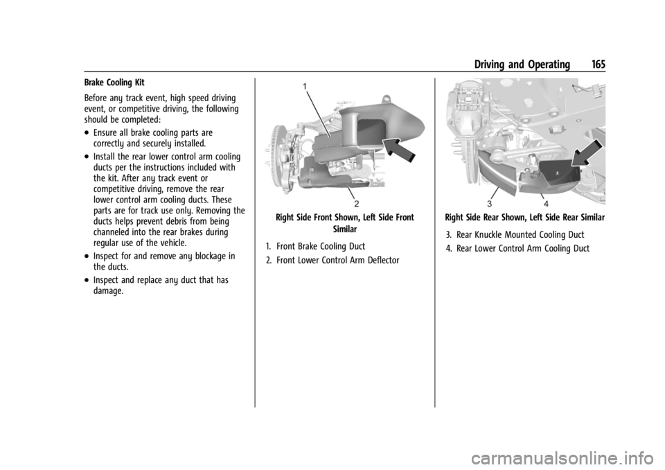 CHEVROLET CORVETTE 2024  Owners Manual Chevrolet Corvette Owner Manual (GMNA-Localizing-U.S./Canada/Mexico-
17272984) - 2024 - CRC - 2/20/23
Driving and Operating 165
Brake Cooling Kit
Before any track event, high speed driving
event, or c