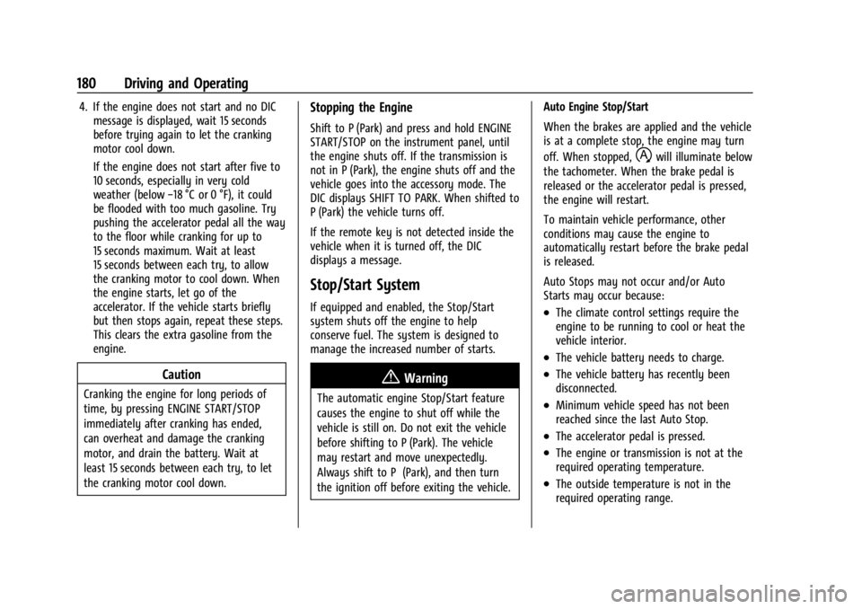 CHEVROLET CORVETTE 2024  Owners Manual Chevrolet Corvette Owner Manual (GMNA-Localizing-U.S./Canada/Mexico-
17272984) - 2024 - CRC - 2/20/23
180 Driving and Operating
4. If the engine does not start and no DICmessage is displayed, wait 15 