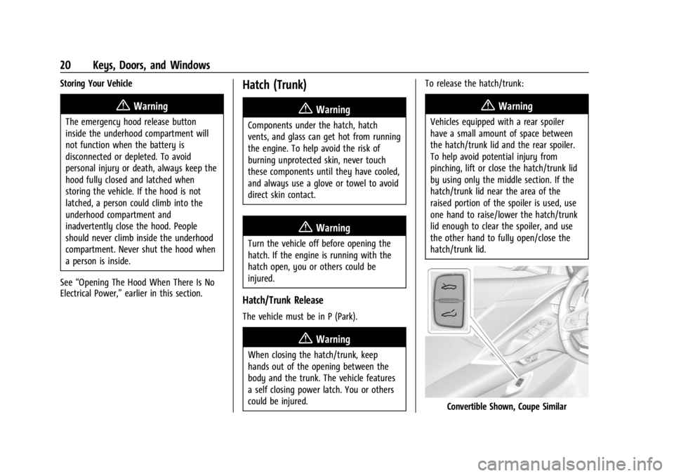 CHEVROLET CORVETTE 2024  Owners Manual Chevrolet Corvette Owner Manual (GMNA-Localizing-U.S./Canada/Mexico-
17272984) - 2024 - CRC - 2/20/23
20 Keys, Doors, and Windows
Storing Your Vehicle
{Warning
The emergency hood release button
inside