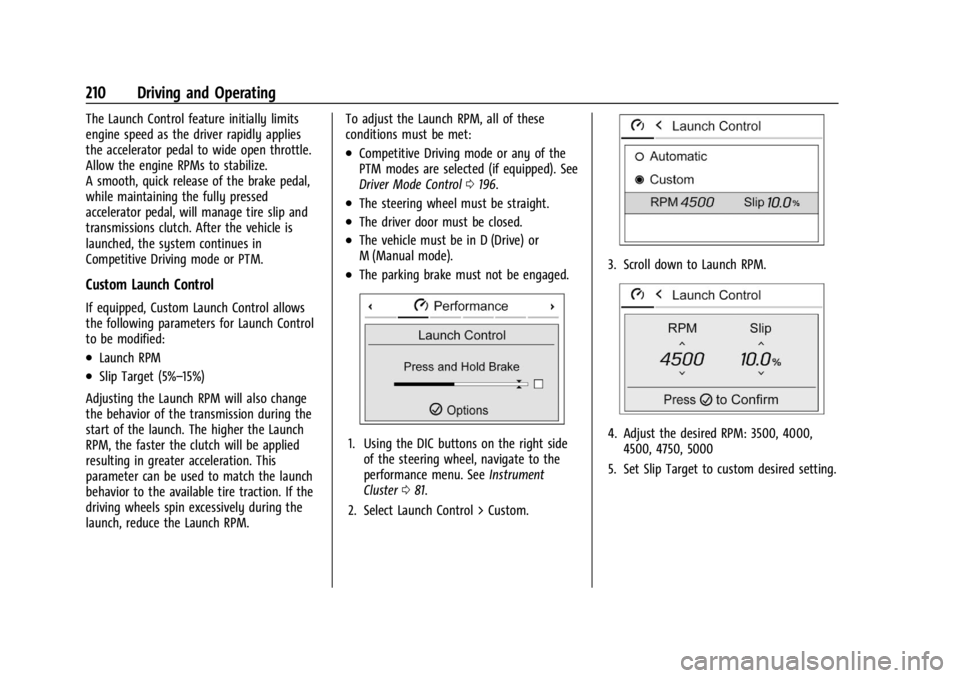 CHEVROLET CORVETTE 2024  Owners Manual Chevrolet Corvette Owner Manual (GMNA-Localizing-U.S./Canada/Mexico-
17272984) - 2024 - CRC - 2/20/23
210 Driving and Operating
The Launch Control feature initially limits
engine speed as the driver r
