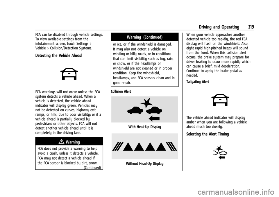 CHEVROLET CORVETTE 2024  Owners Manual Chevrolet Corvette Owner Manual (GMNA-Localizing-U.S./Canada/Mexico-
17272984) - 2024 - CRC - 2/20/23
Driving and Operating 219
FCA can be disabled through vehicle settings.
To view available settings