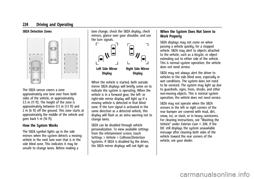 CHEVROLET CORVETTE 2024 Owners Manual Chevrolet Corvette Owner Manual (GMNA-Localizing-U.S./Canada/Mexico-
17272984) - 2024 - CRC - 2/20/23
224 Driving and Operating
SBZA Detection Zones
The SBZA sensor covers a zone
approximately one lan CHEVROLET CORVETTE 2024 Owners Manual Chevrolet Corvette Owner Manual (GMNA-Localizing-U.S./Canada/Mexico-
17272984) - 2024 - CRC - 2/20/23
224 Driving and Operating
SBZA Detection Zones
The SBZA sensor covers a zone
approximately one lan