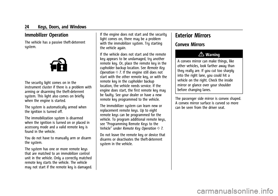 CHEVROLET CORVETTE 2024 Owners Manual Chevrolet Corvette Owner Manual (GMNA-Localizing-U.S./Canada/Mexico-
17272984) - 2024 - CRC - 2/20/23
24 Keys, Doors, and Windows
Immobilizer Operation
The vehicle has a passive theft-deterrent
system CHEVROLET CORVETTE 2024 Owners Manual Chevrolet Corvette Owner Manual (GMNA-Localizing-U.S./Canada/Mexico-
17272984) - 2024 - CRC - 2/20/23
24 Keys, Doors, and Windows
Immobilizer Operation
The vehicle has a passive theft-deterrent
system