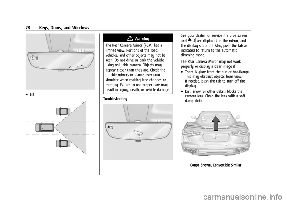 CHEVROLET CORVETTE 2024 Owners Manual Chevrolet Corvette Owner Manual (GMNA-Localizing-U.S./Canada/Mexico-
17272984) - 2024 - CRC - 2/20/23
28 Keys, Doors, and Windows
.Tilt
{Warning
The Rear Camera Mirror (RCM) has a
limited view. Portio CHEVROLET CORVETTE 2024 Owners Manual Chevrolet Corvette Owner Manual (GMNA-Localizing-U.S./Canada/Mexico-
17272984) - 2024 - CRC - 2/20/23
28 Keys, Doors, and Windows
.Tilt
{Warning
The Rear Camera Mirror (RCM) has a
limited view. Portio