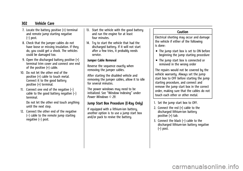 CHEVROLET CORVETTE 2024  Owners Manual Chevrolet Corvette Owner Manual (GMNA-Localizing-U.S./Canada/Mexico-
17272984) - 2024 - CRC - 2/20/23
302 Vehicle Care
7. Locate the battery positive (+) terminaland remote jump starting negative
(−
