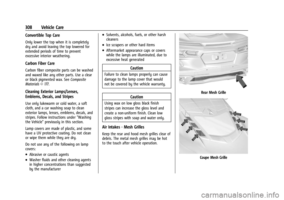 CHEVROLET CORVETTE 2024  Owners Manual Chevrolet Corvette Owner Manual (GMNA-Localizing-U.S./Canada/Mexico-
17272984) - 2024 - CRC - 2/20/23
308 Vehicle Care
Convertible Top Care
Only lower the top when it is completely
dry and avoid leavi
