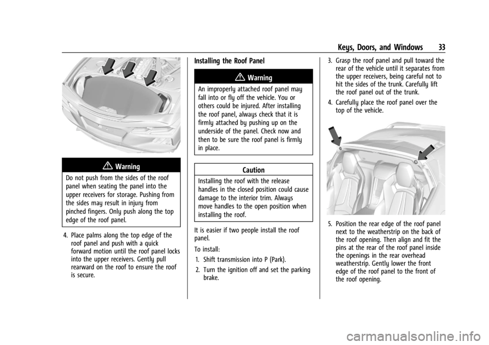 CHEVROLET CORVETTE 2024 Owners Guide Chevrolet Corvette Owner Manual (GMNA-Localizing-U.S./Canada/Mexico-
17272984) - 2024 - CRC - 2/20/23
Keys, Doors, and Windows 33
{Warning
Do not push from the sides of the roof
panel when seating the CHEVROLET CORVETTE 2024 Owners Guide Chevrolet Corvette Owner Manual (GMNA-Localizing-U.S./Canada/Mexico-
17272984) - 2024 - CRC - 2/20/23
Keys, Doors, and Windows 33
{Warning
Do not push from the sides of the roof
panel when seating the