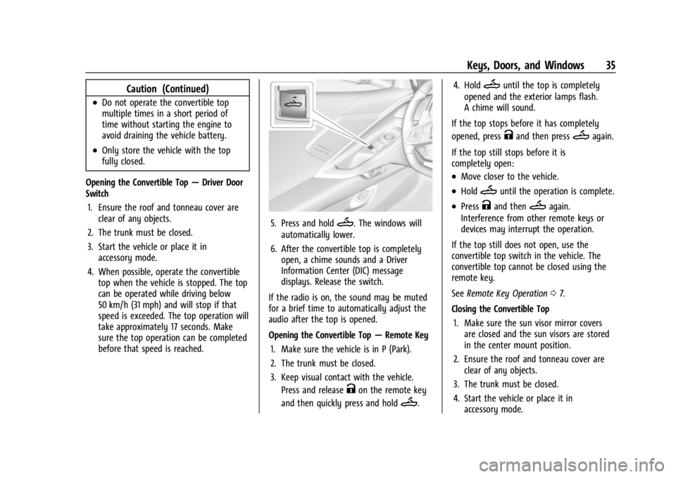 CHEVROLET CORVETTE 2024 Owners Guide Chevrolet Corvette Owner Manual (GMNA-Localizing-U.S./Canada/Mexico-
17272984) - 2024 - CRC - 2/20/23
Keys, Doors, and Windows 35
Caution (Continued)
.Do not operate the convertible top
multiple times CHEVROLET CORVETTE 2024 Owners Guide Chevrolet Corvette Owner Manual (GMNA-Localizing-U.S./Canada/Mexico-
17272984) - 2024 - CRC - 2/20/23
Keys, Doors, and Windows 35
Caution (Continued)
.Do not operate the convertible top
multiple times
