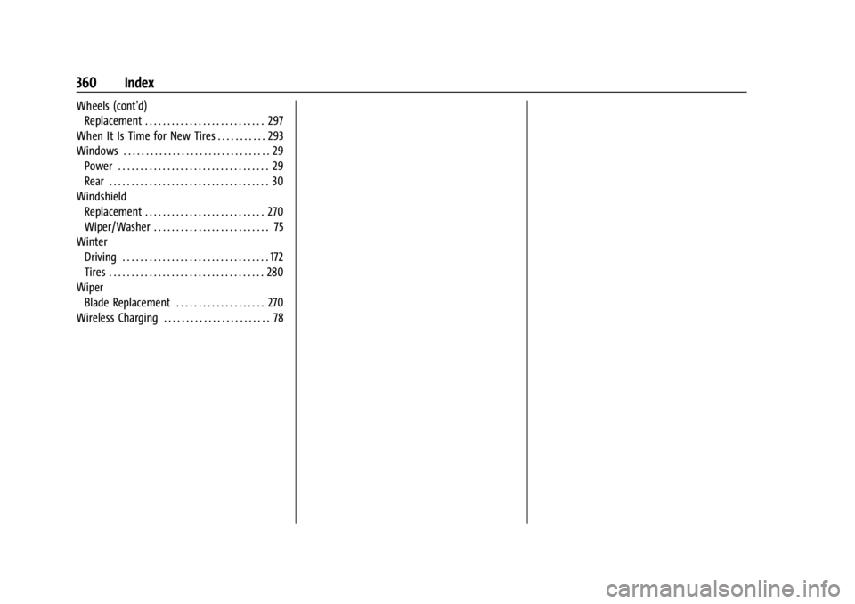 CHEVROLET CORVETTE 2024 Owners Manual Chevrolet Corvette Owner Manual (GMNA-Localizing-U.S./Canada/Mexico-
17272984) - 2024 - CRC - 2/20/23
360 Index
Wheels (cont'd)Replacement . . . . . . . . . . . . . . . . . . . . . . . . . . . 297 CHEVROLET CORVETTE 2024 Owners Manual Chevrolet Corvette Owner Manual (GMNA-Localizing-U.S./Canada/Mexico-
17272984) - 2024 - CRC - 2/20/23
360 Index
Wheels (cont'd)Replacement . . . . . . . . . . . . . . . . . . . . . . . . . . . 297