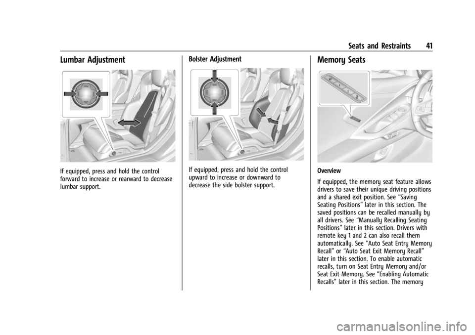 CHEVROLET CORVETTE 2024 Service Manual Chevrolet Corvette Owner Manual (GMNA-Localizing-U.S./Canada/Mexico-
17272984) - 2024 - CRC - 2/20/23
Seats and Restraints 41
Lumbar Adjustment
If equipped, press and hold the control
forward to incre CHEVROLET CORVETTE 2024 Service Manual Chevrolet Corvette Owner Manual (GMNA-Localizing-U.S./Canada/Mexico-
17272984) - 2024 - CRC - 2/20/23
Seats and Restraints 41
Lumbar Adjustment
If equipped, press and hold the control
forward to incre