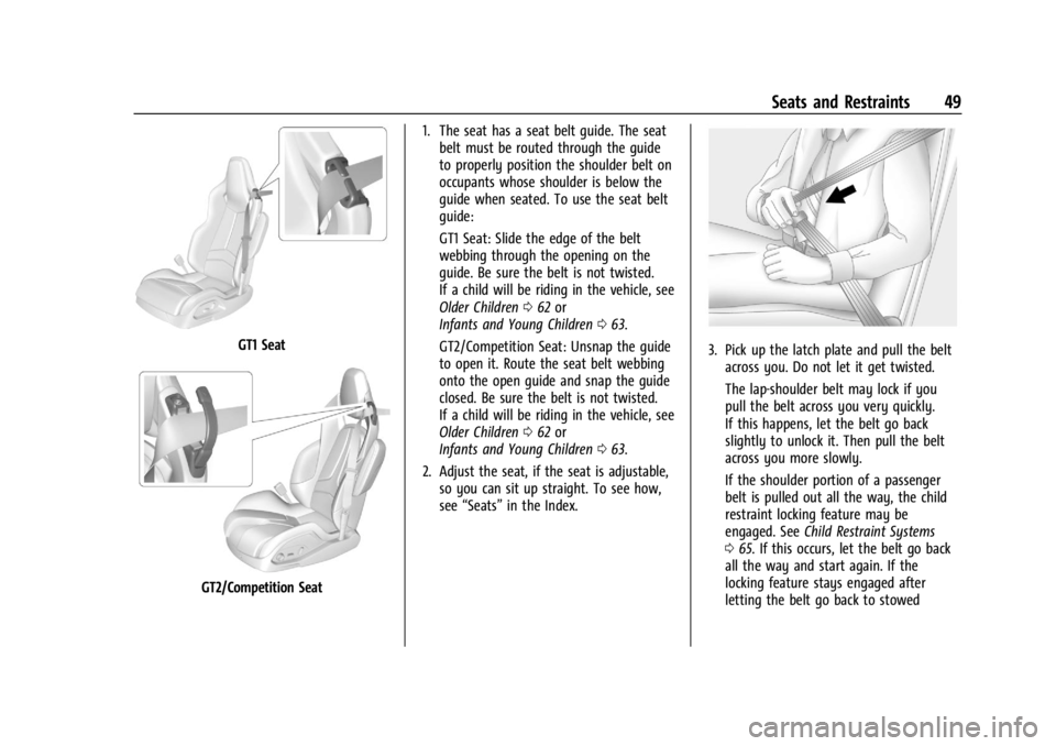 CHEVROLET CORVETTE 2024 Service Manual Chevrolet Corvette Owner Manual (GMNA-Localizing-U.S./Canada/Mexico-
17272984) - 2024 - CRC - 2/20/23
Seats and Restraints 49
GT1 Seat
GT2/Competition Seat1. The seat has a seat belt guide. The seat
b CHEVROLET CORVETTE 2024 Service Manual Chevrolet Corvette Owner Manual (GMNA-Localizing-U.S./Canada/Mexico-
17272984) - 2024 - CRC - 2/20/23
Seats and Restraints 49
GT1 Seat
GT2/Competition Seat1. The seat has a seat belt guide. The seat
b
