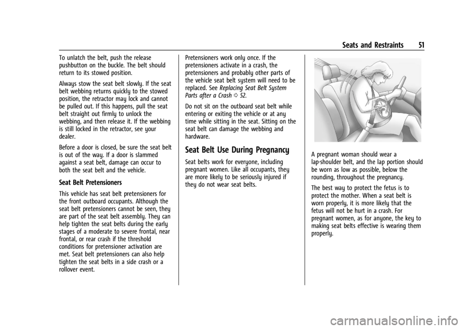 CHEVROLET CORVETTE 2024 Workshop Manual Chevrolet Corvette Owner Manual (GMNA-Localizing-U.S./Canada/Mexico-
17272984) - 2024 - CRC - 2/20/23
Seats and Restraints 51
To unlatch the belt, push the release
pushbutton on the buckle. The belt s CHEVROLET CORVETTE 2024 Workshop Manual Chevrolet Corvette Owner Manual (GMNA-Localizing-U.S./Canada/Mexico-
17272984) - 2024 - CRC - 2/20/23
Seats and Restraints 51
To unlatch the belt, push the release
pushbutton on the buckle. The belt s