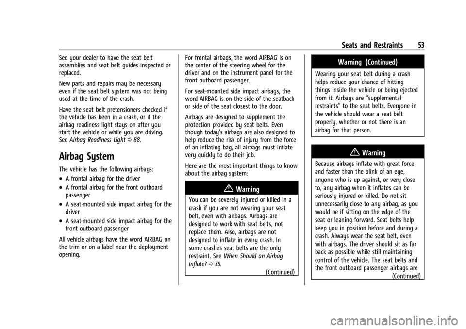 CHEVROLET CORVETTE 2024  Owners Manual Chevrolet Corvette Owner Manual (GMNA-Localizing-U.S./Canada/Mexico-
17272984) - 2024 - CRC - 2/20/23
Seats and Restraints 53
See your dealer to have the seat belt
assemblies and seat belt guides insp