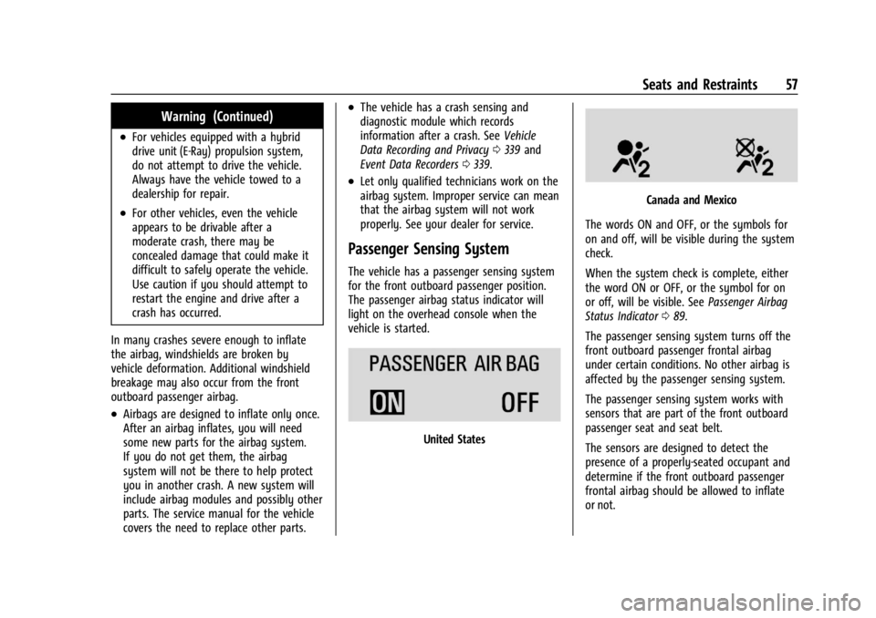 CHEVROLET CORVETTE 2024 Workshop Manual Chevrolet Corvette Owner Manual (GMNA-Localizing-U.S./Canada/Mexico-
17272984) - 2024 - CRC - 2/20/23
Seats and Restraints 57
Warning (Continued)
.For vehicles equipped with a hybrid
drive unit (E-Ray CHEVROLET CORVETTE 2024 Workshop Manual Chevrolet Corvette Owner Manual (GMNA-Localizing-U.S./Canada/Mexico-
17272984) - 2024 - CRC - 2/20/23
Seats and Restraints 57
Warning (Continued)
.For vehicles equipped with a hybrid
drive unit (E-Ray