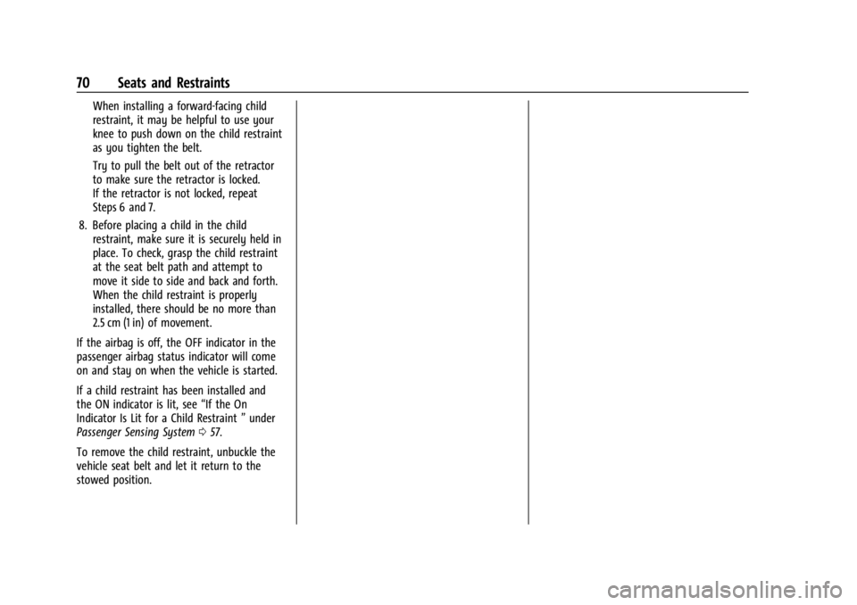 CHEVROLET CORVETTE 2024 Manual PDF Chevrolet Corvette Owner Manual (GMNA-Localizing-U.S./Canada/Mexico-
17272984) - 2024 - CRC - 2/20/23
70 Seats and Restraints
When installing a forward-facing child
restraint, it may be helpful to use CHEVROLET CORVETTE 2024 Manual PDF Chevrolet Corvette Owner Manual (GMNA-Localizing-U.S./Canada/Mexico-
17272984) - 2024 - CRC - 2/20/23
70 Seats and Restraints
When installing a forward-facing child
restraint, it may be helpful to use