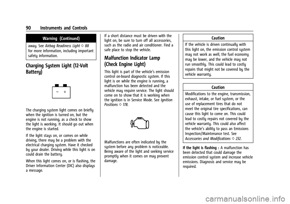 CHEVROLET CORVETTE 2024 Owners Manual Chevrolet Corvette Owner Manual (GMNA-Localizing-U.S./Canada/Mexico-
17272984) - 2024 - CRC - 2/20/23
90 Instruments and Controls
Warning (Continued)
away. SeeAirbag Readiness Light 088
for more infor CHEVROLET CORVETTE 2024 Owners Manual Chevrolet Corvette Owner Manual (GMNA-Localizing-U.S./Canada/Mexico-
17272984) - 2024 - CRC - 2/20/23
90 Instruments and Controls
Warning (Continued)
away. SeeAirbag Readiness Light 088
for more infor