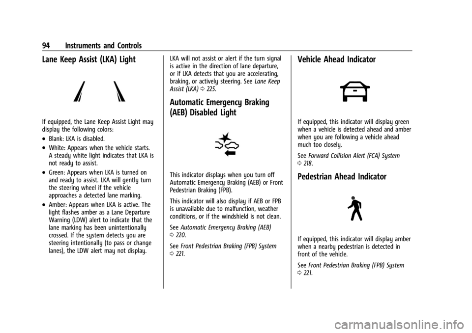 CHEVROLET CORVETTE 2024 Owners Manual Chevrolet Corvette Owner Manual (GMNA-Localizing-U.S./Canada/Mexico-
17272984) - 2024 - CRC - 2/20/23
94 Instruments and Controls
Lane Keep Assist (LKA) Light
If equipped, the Lane Keep Assist Light m CHEVROLET CORVETTE 2024 Owners Manual Chevrolet Corvette Owner Manual (GMNA-Localizing-U.S./Canada/Mexico-
17272984) - 2024 - CRC - 2/20/23
94 Instruments and Controls
Lane Keep Assist (LKA) Light
If equipped, the Lane Keep Assist Light m
